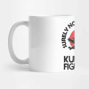 Surely Not Everybody Was Kung Fu Fighting Mug